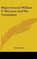 Major General William T. Sherman And His Campaigns di Faunt Senour edito da Kessinger Publishing, Llc
