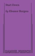 Start Down di Eleanor Burgess edito da Samuel French, Inc.