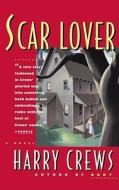 Scar Lover di Harry Crews edito da TOUCHSTONE PR