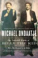 The Collected Works of Billy the Kid di Michael Ondaatje edito da Random House USA Inc