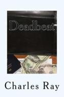 Deadbeat: An Al Pennyback Mystery di Charles Ray edito da Uhuru Press
