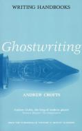 Ghostwriting di Andrew Crofts edito da Bloomsbury Publishing PLC