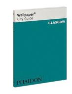 Glasgow di Wallpaper* edito da Phaidon Press Ltd
