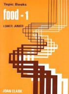 Food-1: For Lower Juniors di Joan Clark edito da Lutterworth Press
