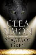 Stages of Grey: A Feline-Filled Academic Mystery di Clea Simon edito da Severn House Large Print