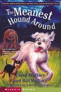 The Meanest Hound Around di Carol Wallace, Bill Wallace edito da ALADDIN