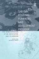 The TVA Regional Planning and Development Program di David A. Johnson edito da Taylor & Francis Ltd