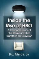 Jr, B:  Inside the Rise of HBO di Bill Mesce Jr edito da McFarland