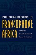 Political Reform In Francophone Africa di John F Clark edito da Routledge