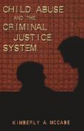 Child Abuse and the Criminal Justice System di Kimberly A. McCabe edito da Lang, Peter