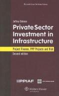 Private Sector Investment in Infrastructure: Project Finance, PPP Projects and Risk di Jeffrey Delmon edito da WORLD BANK PUBN