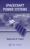 Spacecraft Power Systems di Mukund R. Patel edito da Taylor & Francis Inc