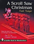 Scroll Saw Christmas: Step-by-Step To a 3-D Sleigh and Reindeer di Frank Pozsgai edito da Schiffer Publishing Ltd