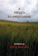 A Return to Emptiness di Chris Ransick edito da CONUNDRUM PR
