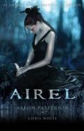 Airel: The Awakening the Airel Saga. Book One Part One di Aaron Patterson edito da Stonehouse Ink
