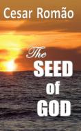 The Seed of God di Cesar Rameo edito da LIGHTNING SOURCE INC