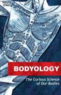 Bodyology di Various, Cave, George, Marchant, Extance, Zimmer, Nelson, Young, Corner, Marsden edito da Canbury Press