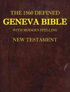 The 1560 Defined Geneva Bible di David L Brown, James Krueger edito da Old Paths Publications, Incorporated