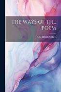 The Ways of the Poem di Josephine Miles edito da LEGARE STREET PR
