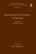 Volume 18, Tome II: Kierkegaard Secondary Literature di Jon Stewart edito da Taylor & Francis Ltd