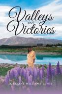 Valleys and Victories di Lorraine Williams-Lewis edito da Christian Faith Publishing, Inc
