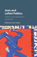Jews and Leftist Politics di Jack Lester Jacobs edito da Cambridge University Press