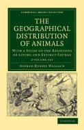 The Geographical Distribution Of Animals 2 Volume Set di Alfred Russel Wallace edito da Cambridge University Press