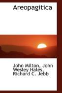 Areopagitica di Professor John Milton edito da Bibliolife