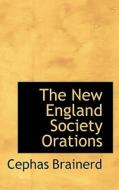 The New England Society Orations di Cephas Brainerd edito da Bibliolife