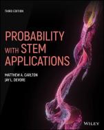 Probability with STEM Applications di Matthew A. Carlton, Jay L. Devore edito da John Wiley & Sons Inc