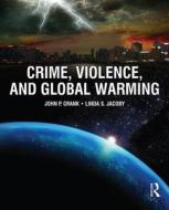 Crime, Violence, And Global Warming di John P. Crank, Linda S. Jacoby edito da Taylor & Francis Ltd