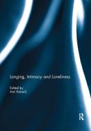 Longing, Intimacy and Loneliness edito da Taylor & Francis Ltd