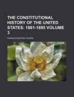 The Constitutional History Of The United di Francis Newton Thorpe edito da Rarebooksclub.com