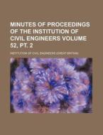 Minutes of Proceedings of the Institution of Civil Engineers Volume 52, PT. 2 di Institution Of Civil Engineers edito da Rarebooksclub.com