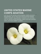 United States Marine Corps Aviation: List Of Active United States Marine Corps Aircraft Squadrons di Source Wikipedia edito da Books Llc, Wiki Series