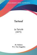 Tartuuf: Le Tartufe (1875) di Jean-Baptiste Poquelin Moliere, W. J. Van Zeggelen edito da Kessinger Publishing