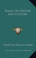 Essays on Nature and Culture di Hamilton Wright Mabie edito da Kessinger Publishing