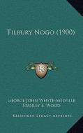 Tilbury Nogo (1900) di G. J. Whyte-Melville edito da Kessinger Publishing