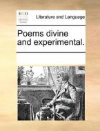 Poems Divine And Experimental. di Multiple Contributors edito da Gale Ecco, Print Editions