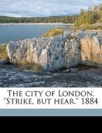 The City Of London. Strike, But Hear. di Anonymous edito da Nabu Press