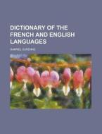 Dictionary of the French and English Languages di Gabriel Surenne edito da Rarebooksclub.com