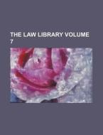 The Law Library Volume 7 di Books Group edito da Rarebooksclub.com