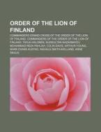 Order Of The Lion Of Finland: Commanders di Source Wikipedia edito da Books LLC, Wiki Series