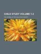 Child Study; The Journal Of The Child Study Society Volume 1-2 di United States General Accounting Office, Anonymous edito da Rarebooksclub.com