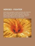 Heroes - Fighter: Adam Park, Agunimon, A di Source Wikia edito da Books LLC, Wiki Series