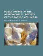 Publications of the Astronomical Society of the Pacific Volume 20 di Astronomical Society of the Pacific edito da Rarebooksclub.com