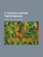 P. Terenti Havton Timorvmenos di Terence edito da Rarebooksclub.com