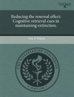 Reducing The Renewal Effect di Lisa A Wuyek edito da Proquest, Umi Dissertation Publishing