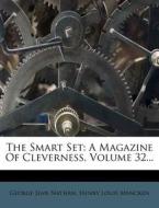 The Smart Set: A Magazine of Cleverness, Volume 32... di George Jean Nathan edito da Nabu Press