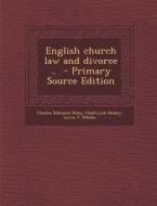 English Church Law and Divorce .. di Charles Edmund Heley Chadwyck-Healey, Lewis T. Dibdin edito da Nabu Press
